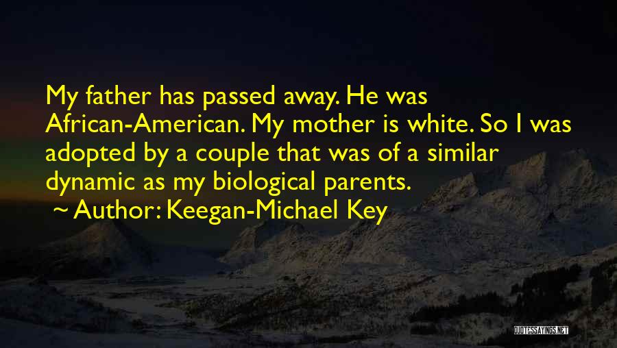 My Father Has Passed Away Quotes By Keegan-Michael Key My Father Has Passed Away Quotes By Keegan-Michael Key