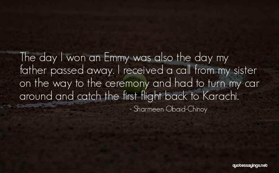 My Father Has Passed Away Quotes By Sharmeen Obaid-Chinoy