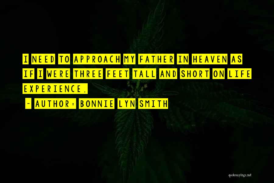 My Father In Heaven Quotes By Bonnie Lyn Smith