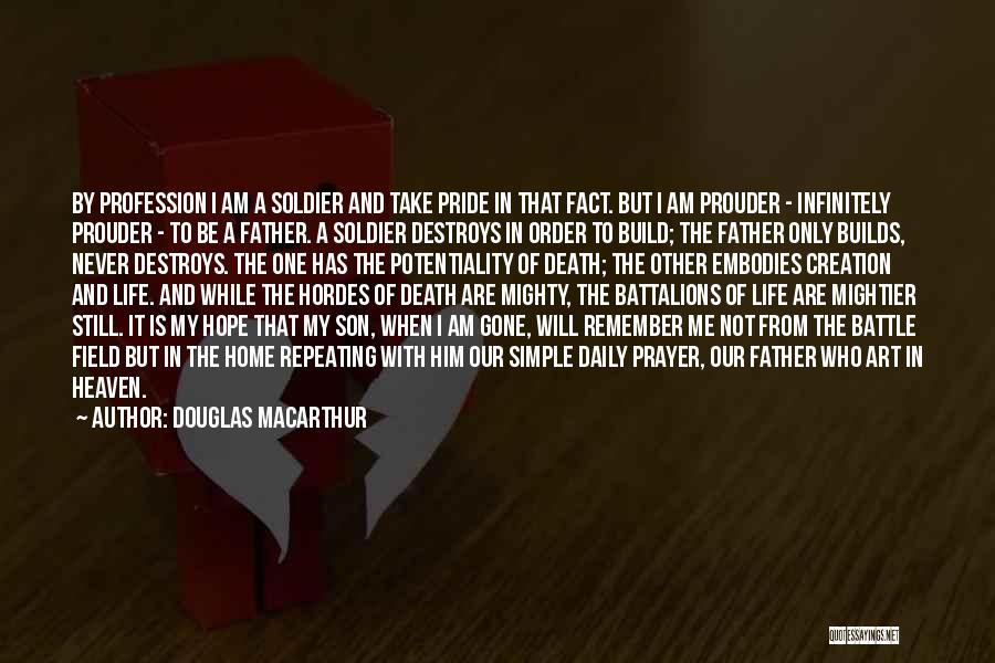 My Father In Heaven Quotes By Douglas MacArthur
