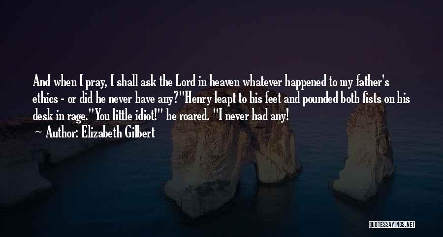 My Father In Heaven Quotes By Elizabeth Gilbert