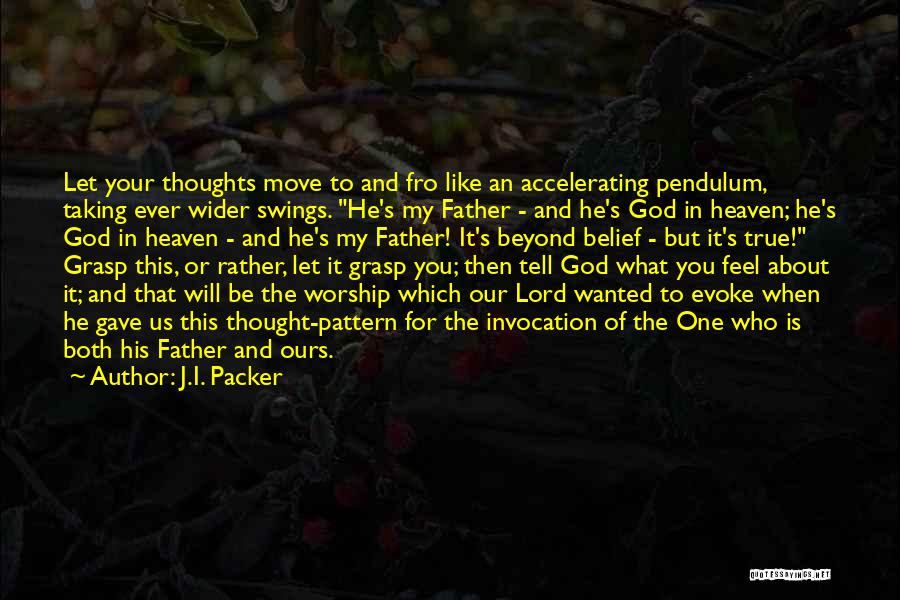 My Father In Heaven Quotes By J.I. Packer