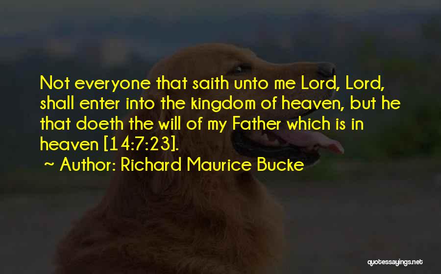 My Father In Heaven Quotes By Richard Maurice Bucke