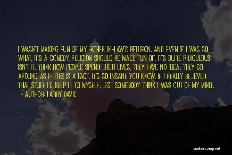 My Father In Law Quotes By Larry David