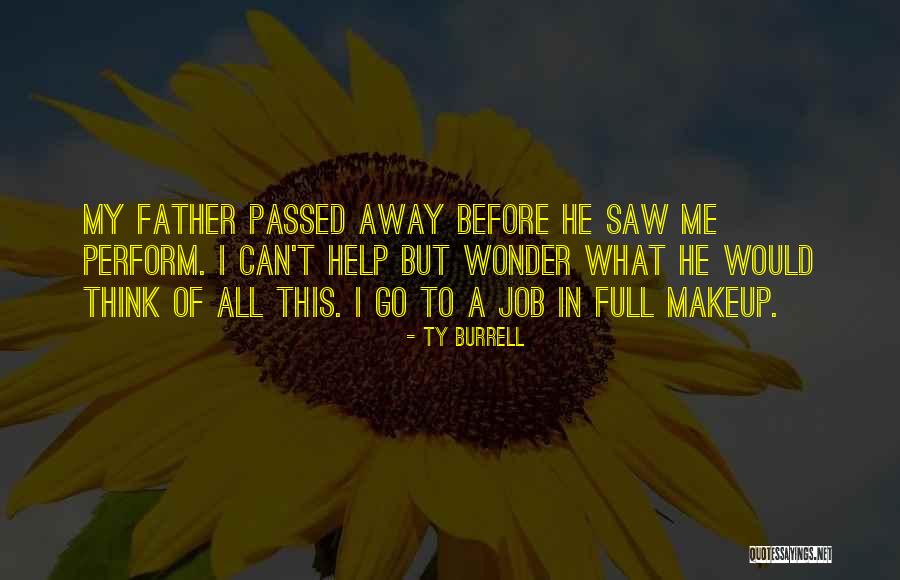 My Father Just Passed Away Quotes By Ty Burrell My Father Just Passed Away Quotes By Ty Burrell