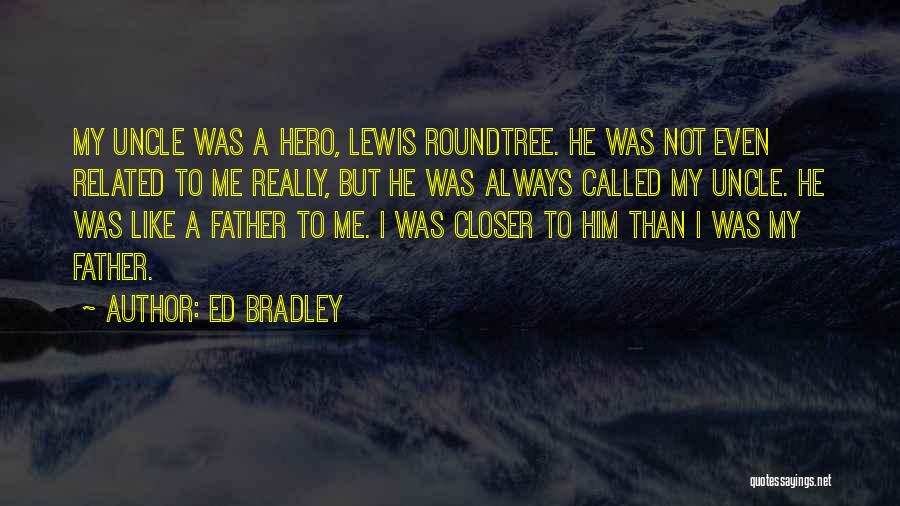 My Father My Hero Quotes By Ed Bradley