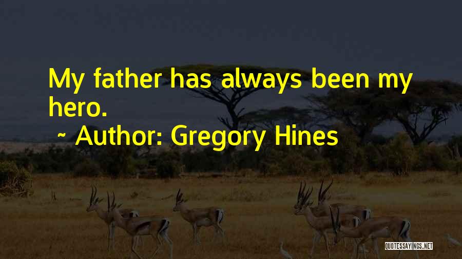 My Father My Hero Quotes By Gregory Hines