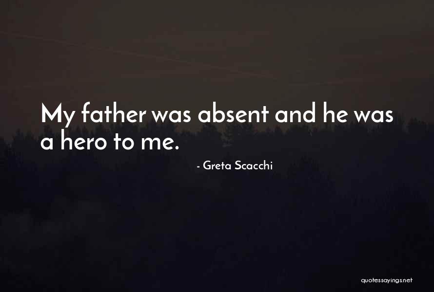 My Father My Hero Quotes By Greta Scacchi My Father My Hero Quotes By Greta Scacchi