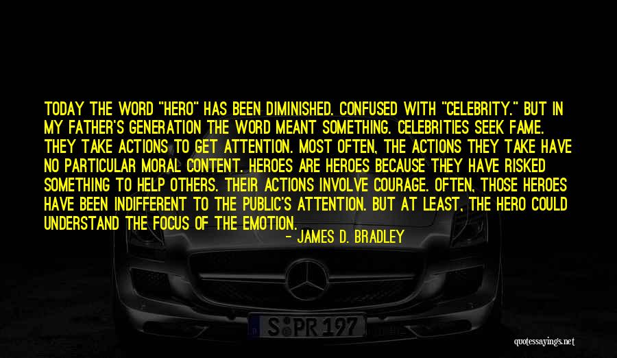 My Father My Hero Quotes By James D. Bradley My Father My Hero Quotes By James D. Bradley