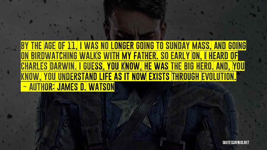 My Father My Hero Quotes By James D. Watson