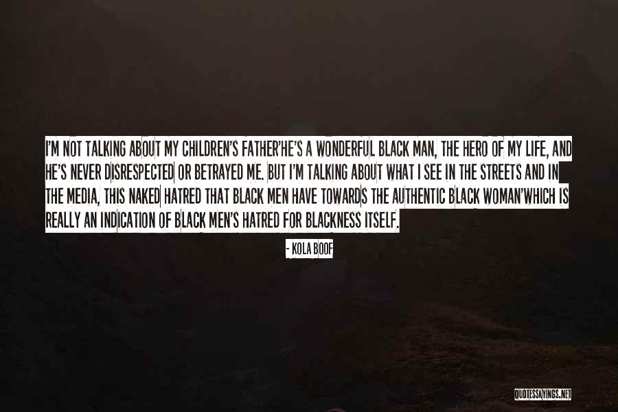 My Father My Hero Quotes By Kola Boof My Father My Hero Quotes By Kola Boof