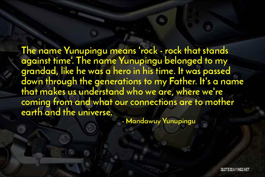 My Father My Hero Quotes By Mandawuy Yunupingu My Father My Hero Quotes By Mandawuy Yunupingu