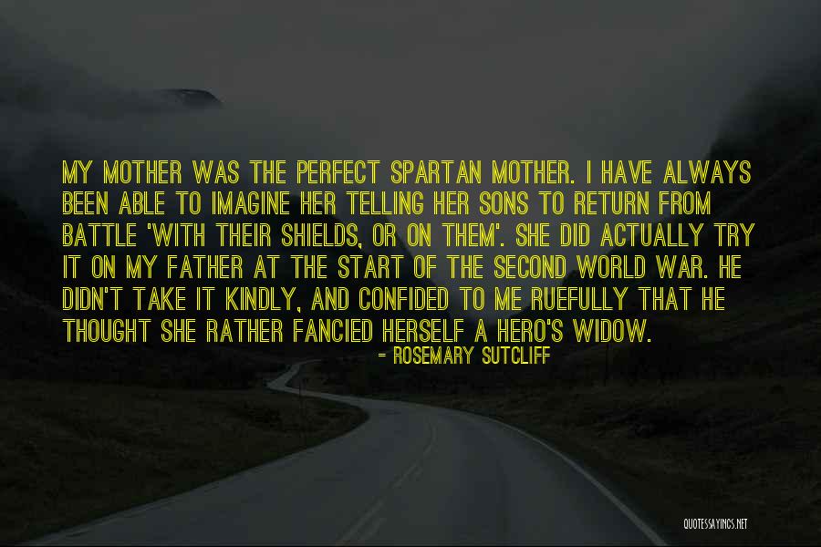 My Father My Hero Quotes By Rosemary Sutcliff My Father My Hero Quotes By Rosemary Sutcliff