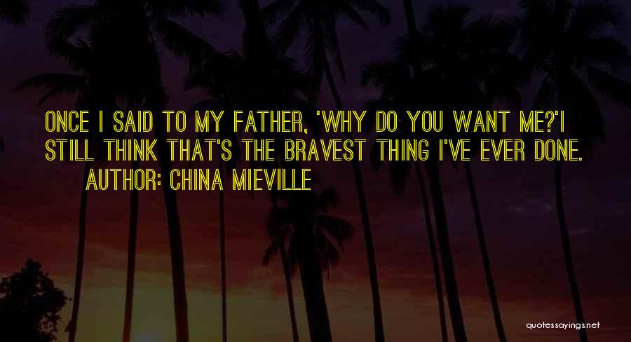 My Father Once Said Quotes By China Mieville