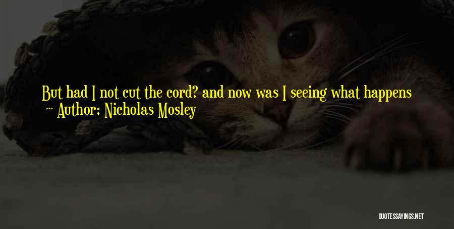 My Father Once Said Quotes By Nicholas Mosley