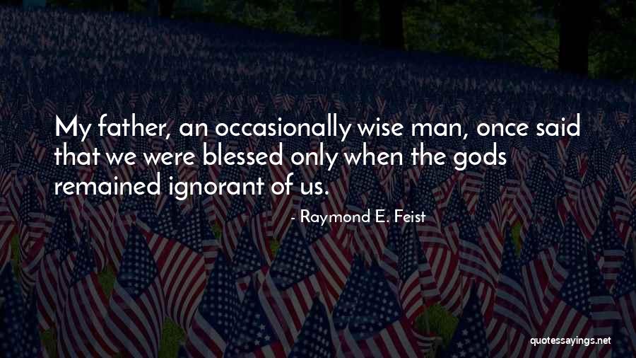 My Father Once Said Quotes By Raymond E. Feist