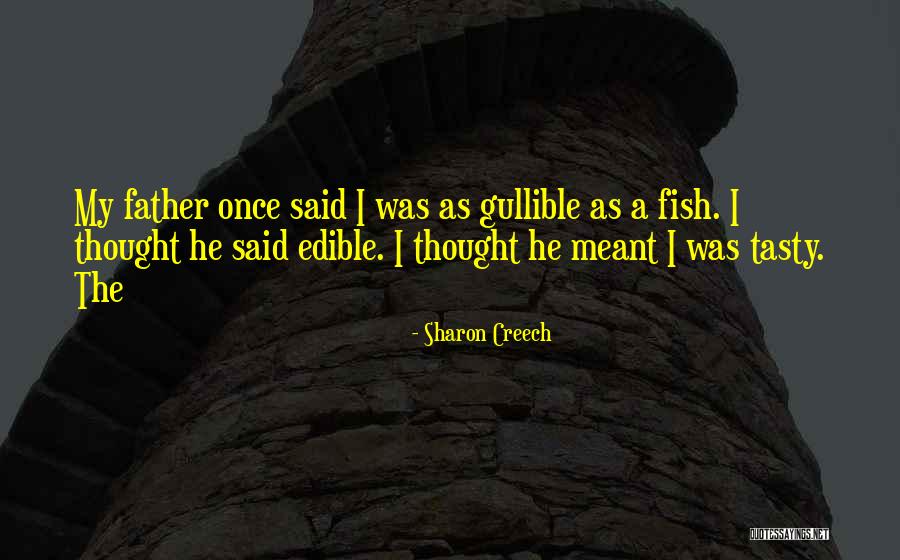 My Father Once Said Quotes By Sharon Creech My Father Once Said Quotes By Sharon Creech