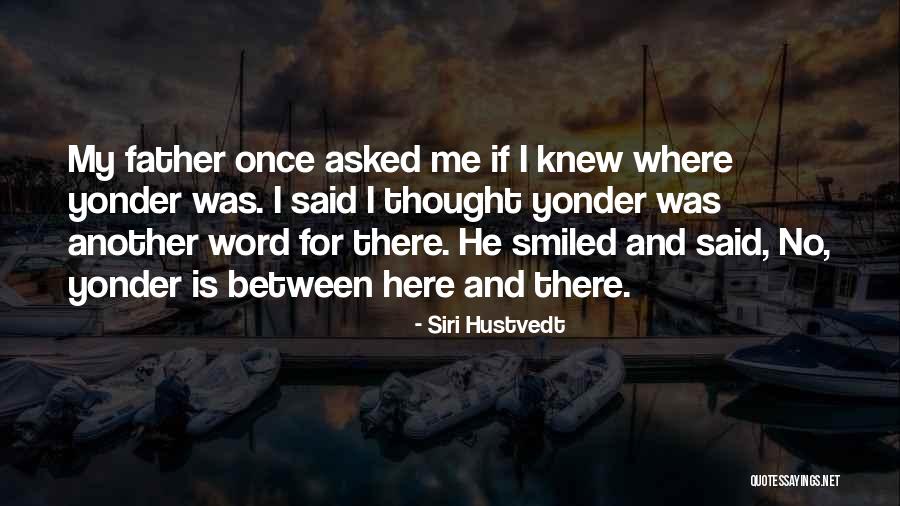 My Father Once Said Quotes By Siri Hustvedt