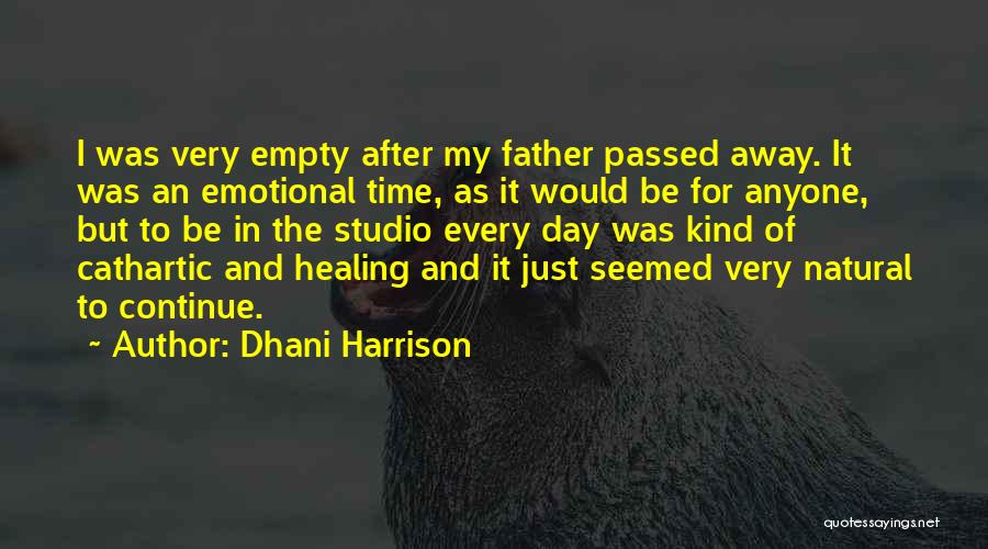My Father Passed Away Quotes By Dhani Harrison