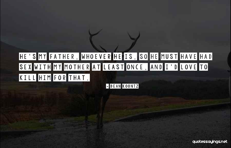 My Father Quotes By Dean Koontz