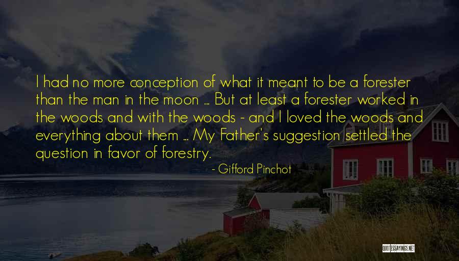 My Father Quotes By Gifford Pinchot