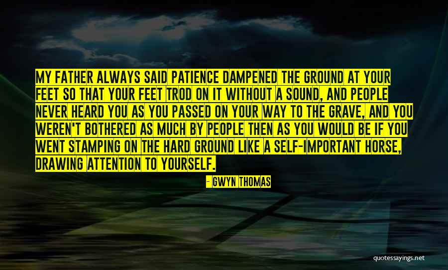 My Father Said Quotes By Gwyn Thomas My Father Said Quotes By Gwyn Thomas