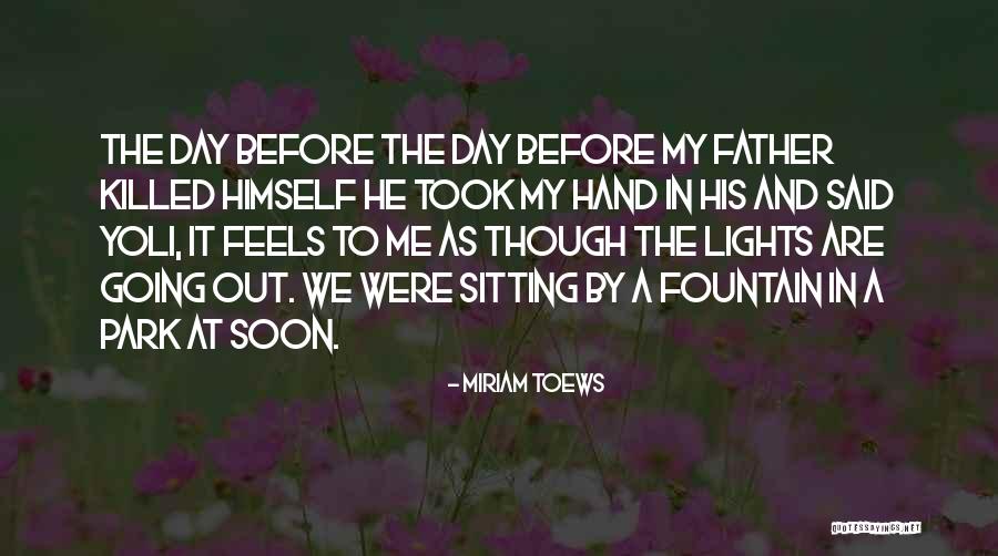 My Father Said Quotes By Miriam Toews My Father Said Quotes By Miriam Toews