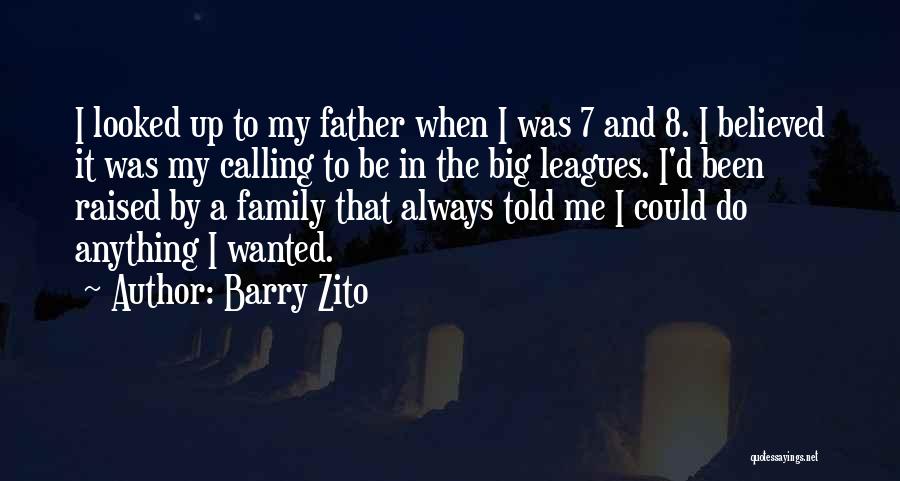 My Father Told Me Quotes By Barry Zito