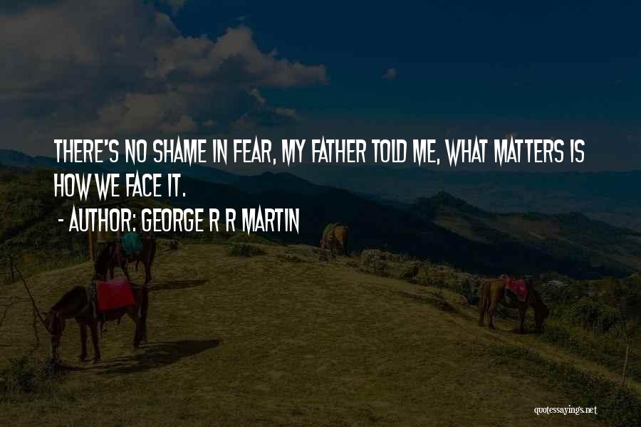 My Father Told Me Quotes By George R R Martin