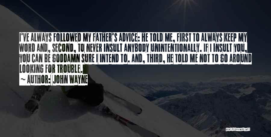 My Father Told Me Quotes By John Wayne