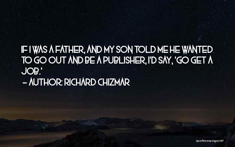 My Father Told Me Quotes By Richard Chizmar
