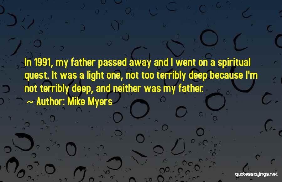 My Father Who Passed Away Quotes By Mike Myers