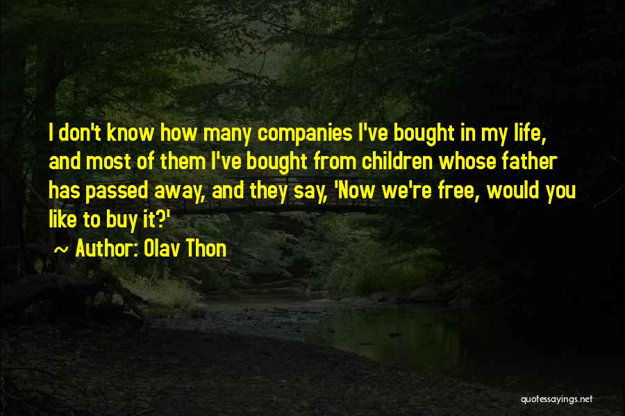 My Father Who Passed Away Quotes By Olav Thon