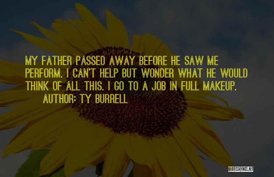 My Father Who Passed Away Quotes By Ty Burrell