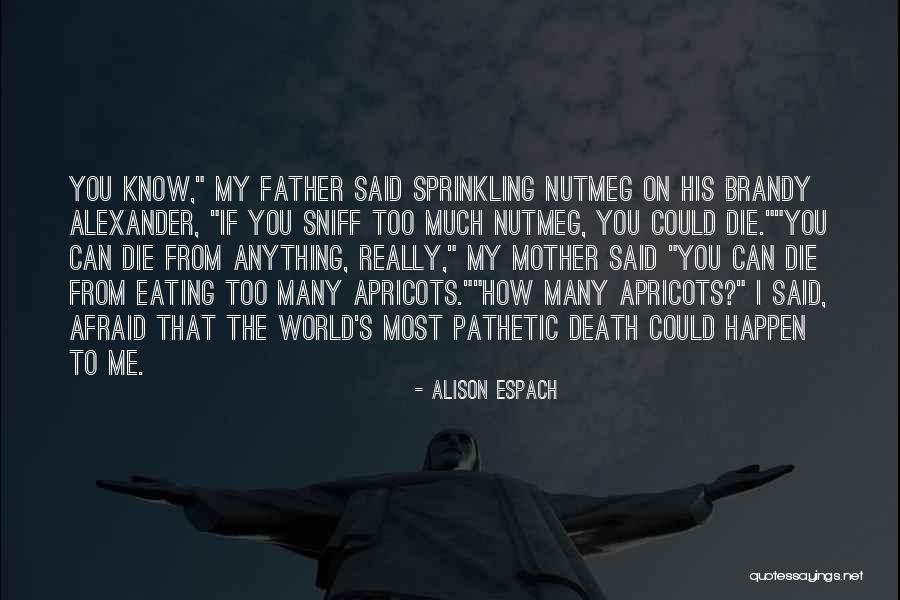 My Father's Death Quotes By Alison Espach My Father's Death Quotes By Alison Espach