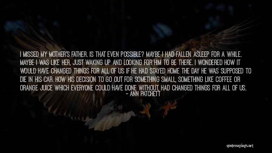 My Father's Death Quotes By Ann Patchett My Father's Death Quotes By Ann Patchett
