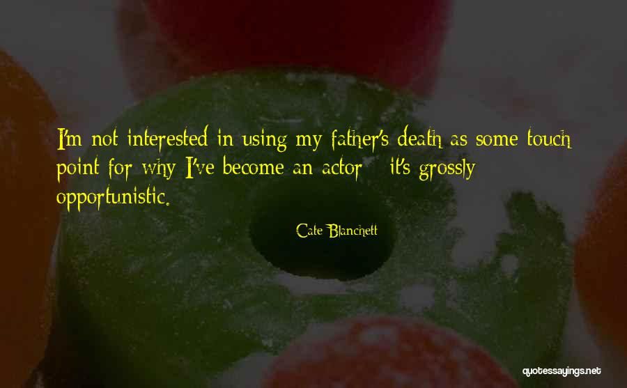 My Father's Death Quotes By Cate Blanchett My Father's Death Quotes By Cate Blanchett