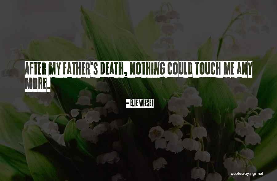 My Father's Death Quotes By Elie Wiesel My Father's Death Quotes By Elie Wiesel