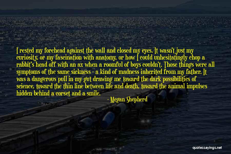 My Father's Death Quotes By Megan Shepherd My Father's Death Quotes By Megan Shepherd
