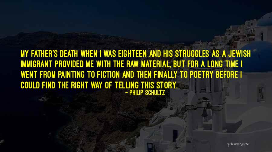 My Father's Death Quotes By Philip Schultz My Father's Death Quotes By Philip Schultz