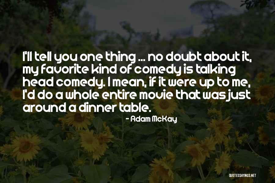 My Favorite Movie Quotes By Adam McKay My Favorite Movie Quotes By Adam McKay