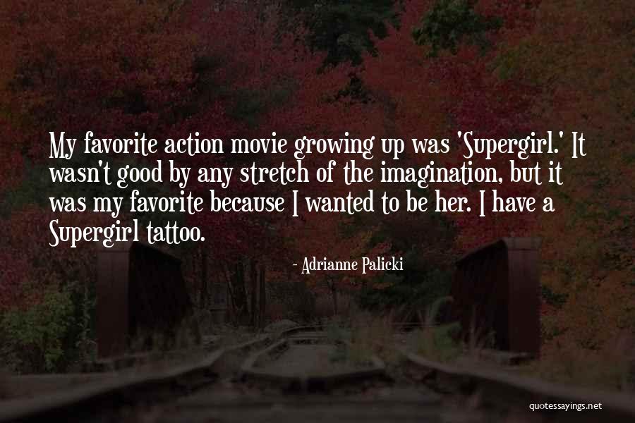 My Favorite Movie Quotes By Adrianne Palicki My Favorite Movie Quotes By Adrianne Palicki