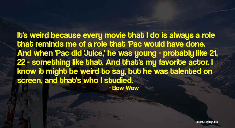 My Favorite Movie Quotes By Bow Wow My Favorite Movie Quotes By Bow Wow