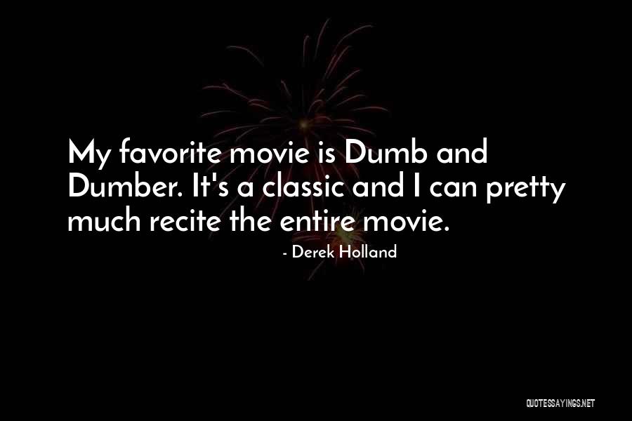 My Favorite Movie Quotes By Derek Holland