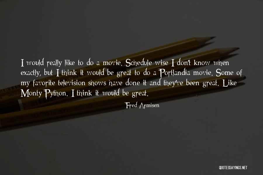 My Favorite Movie Quotes By Fred Armisen My Favorite Movie Quotes By Fred Armisen
