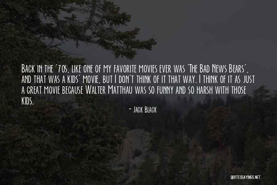 My Favorite Movie Quotes By Jack Black My Favorite Movie Quotes By Jack Black