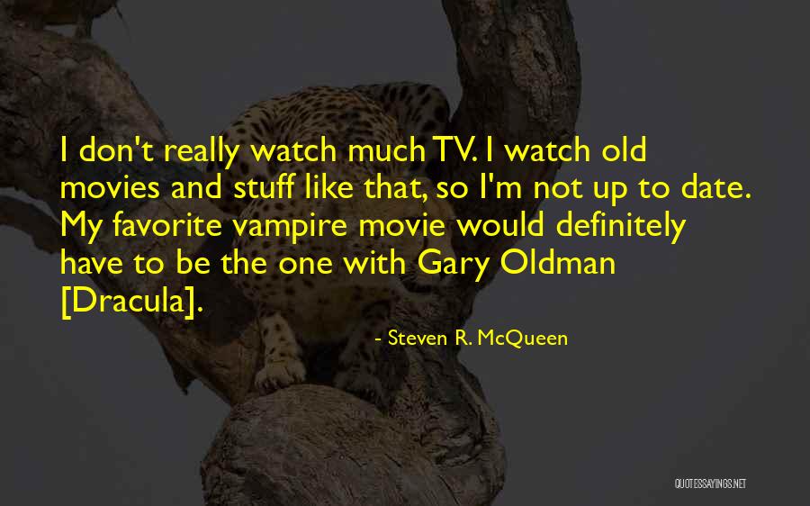 My Favorite Movie Quotes By Steven R. McQueen My Favorite Movie Quotes By Steven R. McQueen