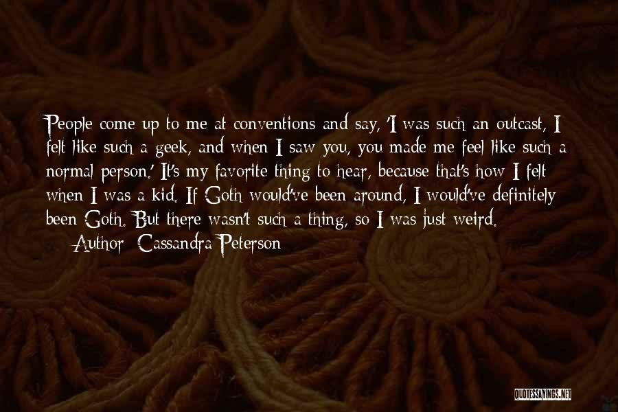 My Favorite Person Quotes By Cassandra Peterson