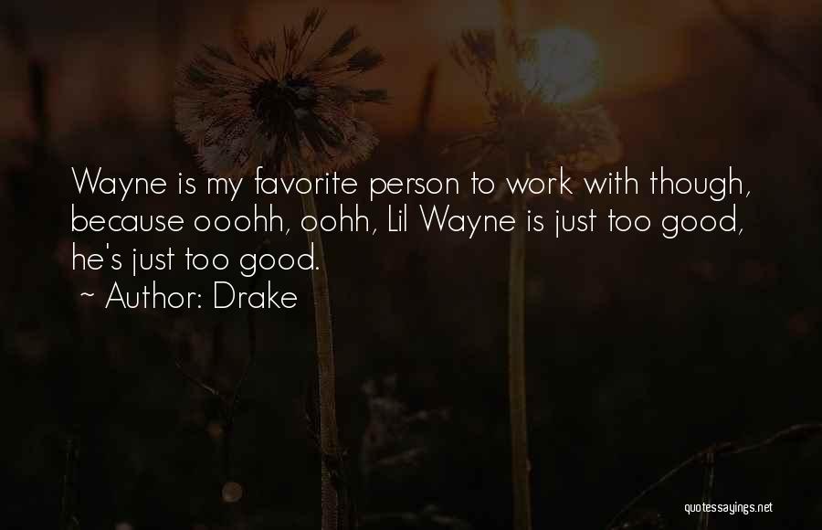 My Favorite Person Quotes By Drake