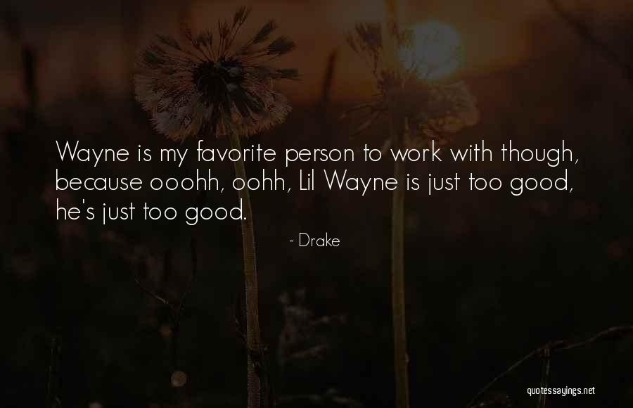 My Favorite Person Quotes By Drake